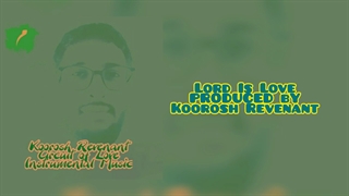 Koorosh Revenant - Lord is Love / کورش ریونانت - لرد ایز لاو