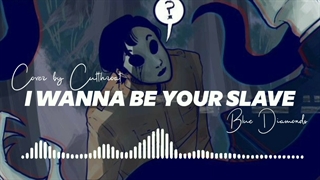 بیکلام آهنگ I wanna be your slave ورژن پیانو از کاتروت عضو بلو دایمندز