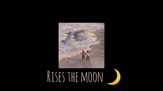 Rises the Moon 